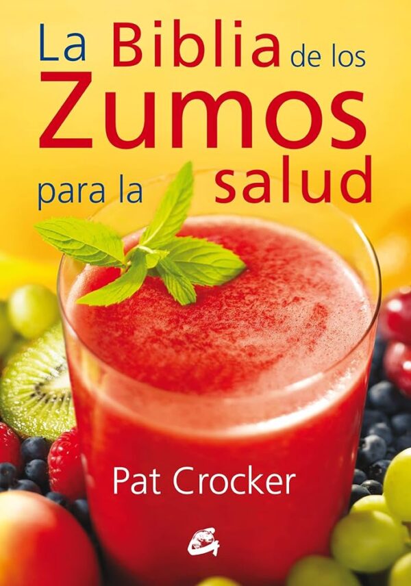 LA BIBLIA DE LOS ZUMOS PARA LA SALUD